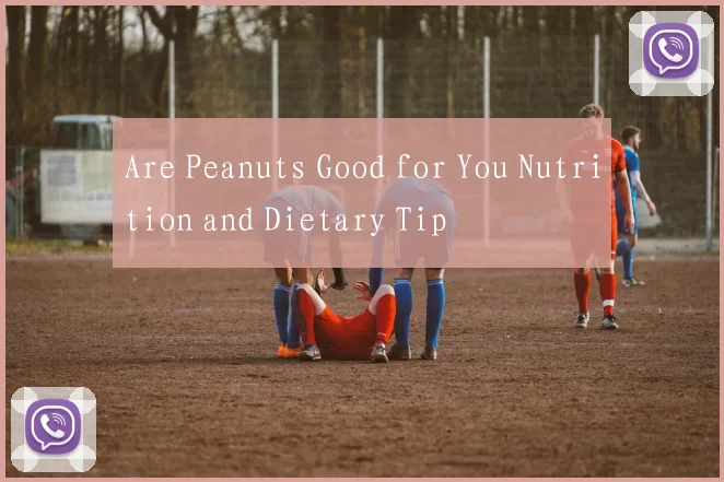 Are Peanuts Good for You Nutrition and Dietary Tip